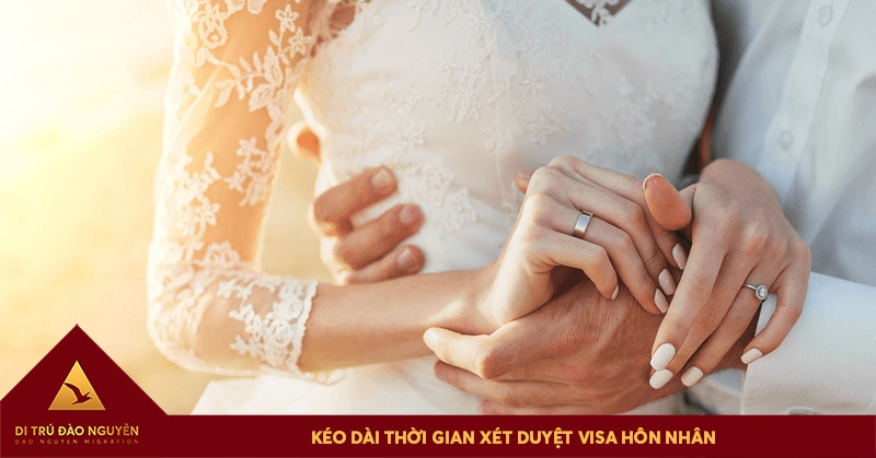 Kéo dài thời gian xét duyệt Visa hôn nhân - Di Trú Đào Nguyễn