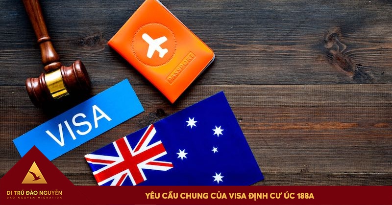 Yêu cầu chung của Visa định cư Úc 188A - Di Trú Đào Nguyễn